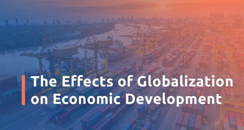 Discuss the Impact of Globalization on Economic Development.